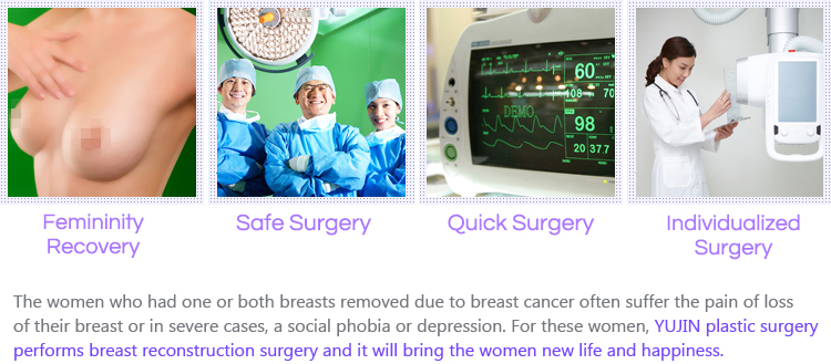 YUJIN plastic surgery performs breast reconstruction surgery and it will bring the women new life and happiness.